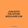 The Effort (Modulaire Dub) - Juan Soto&Modulaire