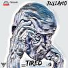 Tired (Explicit) - Juliano