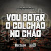 VOU BOTAR O COLCHÃO NO CHÃO (Explicit) - Mc Bryan ss&DJ João Quiks