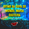 Ritmo da Copa do Mundo, Maria Chuteira (Explicit) - MC Zudo Boladão&MC Pucca Tsunami&DJ E7