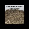 What Is Your Belief - Calluna Roots