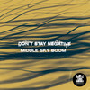 Don't Stay Negative (Colossio Remix) - Middle Sky Boom&Colossio