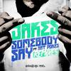 Somebody Say (Subzee D Remix|Explicit) - Jakes&Subzee D&SGT Pokes