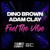 Feel the Vibe (Radio Edit) - Dino Brown&Adam Clay