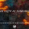 De Volta ao Submundo (Explicit) - DJ C15 DA ZO&DJ Leo da DZ7&DJ M13 DA ZO