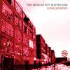 Long Journey - The Mexican Guy&Matteo Esse