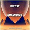 Tutanhaman - Droplead
