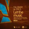 Let the Music - Falomir!&Eres