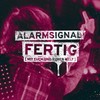 Fertig(Mit euch und eurer Welt) (Explicit) - Alarmsignal