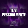 Te Vi Pessoalmente (Explicit) - Mc Luizinho LZ&DJ Sheik