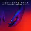 Can't Stay Away - Beau Collins&Bright Sparks