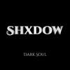 Dark Soul (Explicit) - Shxdow