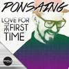 Love For The First Time (Original Mix) - Ponsaing