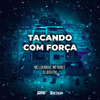 Tacando Com Força (Explicit) - MC LCKaiique&Silva MC&Dj Jeeh Fdc