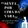 Senta por Cima da Vara (Explicit) - MC 7 Belo&DJ Tio Jota&MC LUKÃO SP