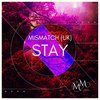 Stay - Mismatch (UK)