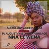 Nna Le Wena - Audiology&Deeper Kay&Pj Augustyn&Chumy Heritage