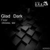 Fear (Original Mix) - Glad Dark