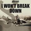 I Won't Break Down - Justin 3