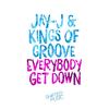 Everybody Get Down (Jay-J's Shifted Up Mix) - Jay-J&Kings Of Groove