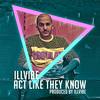 Act Like They Know (Explicit) - iLLvibe