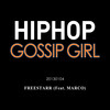 Hiphop Gossip Girl (힙합가십걸) (feat. Marco) - Freestarr&마르코 (Marco)