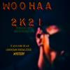 WooHaa 2K21(feat. Unknown Knowledge & Mystery) (Explicit) - Taylor Ray&Unknown Knowledge&Mystery