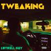 Tweaking (Explicit) - Lutrell Key