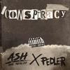 Conspiracy(feat. Pedler) (Explicit) - Ash The Realist&Pedler