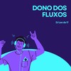 Dono dos Fluxos (Explicit) - Dj Pikeno Mpc&Funk Mandelão Fluxos&DJ Léo da 17&Dj Noguera&MC Br. Bim&MC Mn