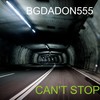 Can't Stop (Explicit) - BGDADON555