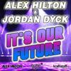 It's Our Future (L.A.R.5 RMX) - Alex Hilton&jordan dyck