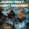 Light Remained - Joseph Gray