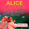 Eu Te Avisei (Enderhax Remix) - Alice Caymmi&Pabllo Vittar&Enderhax