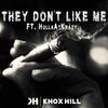 They Don't Like Me(feat. Holla At Krazy) (Explicit) - Knox Hill&Holla At Krazy