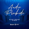 Áudio Proibido (Explicit) - MC Iuri&Tchelo MC&Dj PHFive