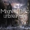 Unbreakable - Magneto Dayo