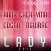 Lady 2012 (Original Mix) - Frank Cherryman&Edgar Aguirre