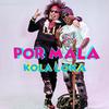 Por Mala - Kola Loka