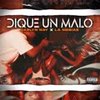 Dique Un Malo (feat. Darlyn Nay) - La Mesia RD&Darlyn Nay