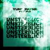 Unsterblich(feat. E.P.O) (Explicit) - Yung Payne&E.P.O