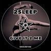 Give It 2 Me - 2Sleep