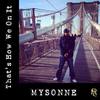That's How We on It (Explicit) - Mysonne