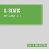 My Name Is T (Original Mix) - S. Static