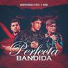 Perfecta Bandida(feat. Kyel & Serik) - Martin Vegas&Kyel&Serik