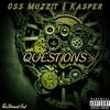 Questions (feat. OssMuzzit) (Explicit) - Kasper&Ossmuzzit