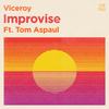 Improvise - Viceroy&Tom Aspaul