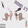 Bend It (Explicit) - TyDaProblem&BigMan