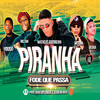 Piranha Fode Que Passa (Explicit) - Matheus Guerreiro&Mc Lan&MC GW&Dodô Diplomata&Jeová no Beat