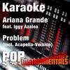 Problem (Originally Performed By Ariana Grande & Iggy Azalea|Karaoke + Ba) - Real Instrumentals